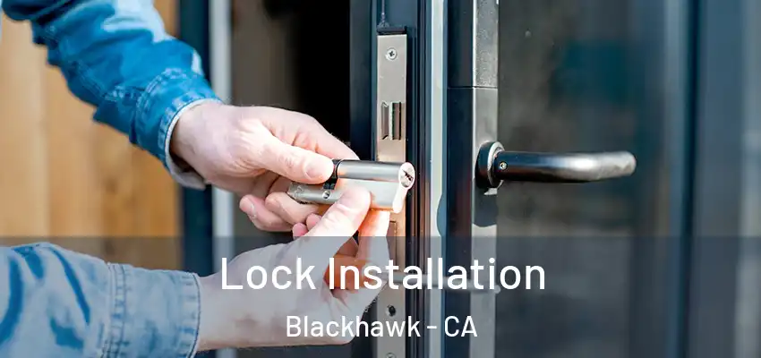  Lock Installation Blackhawk - CA